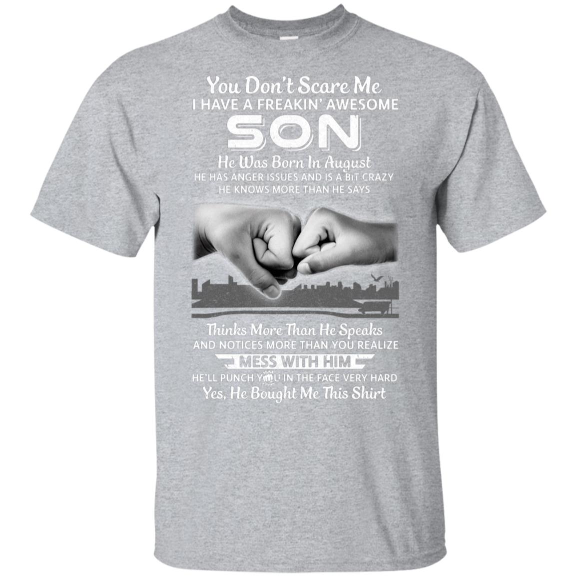 You Don't Scare Me I Have A Son Born In August Dad T-Shirt & Hoodie | Teecentury.com