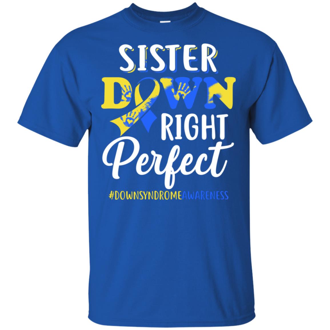 Sister Down Syndrome Awareness Down Right Perfect T-Shirt & Hoodie | Teecentury.com