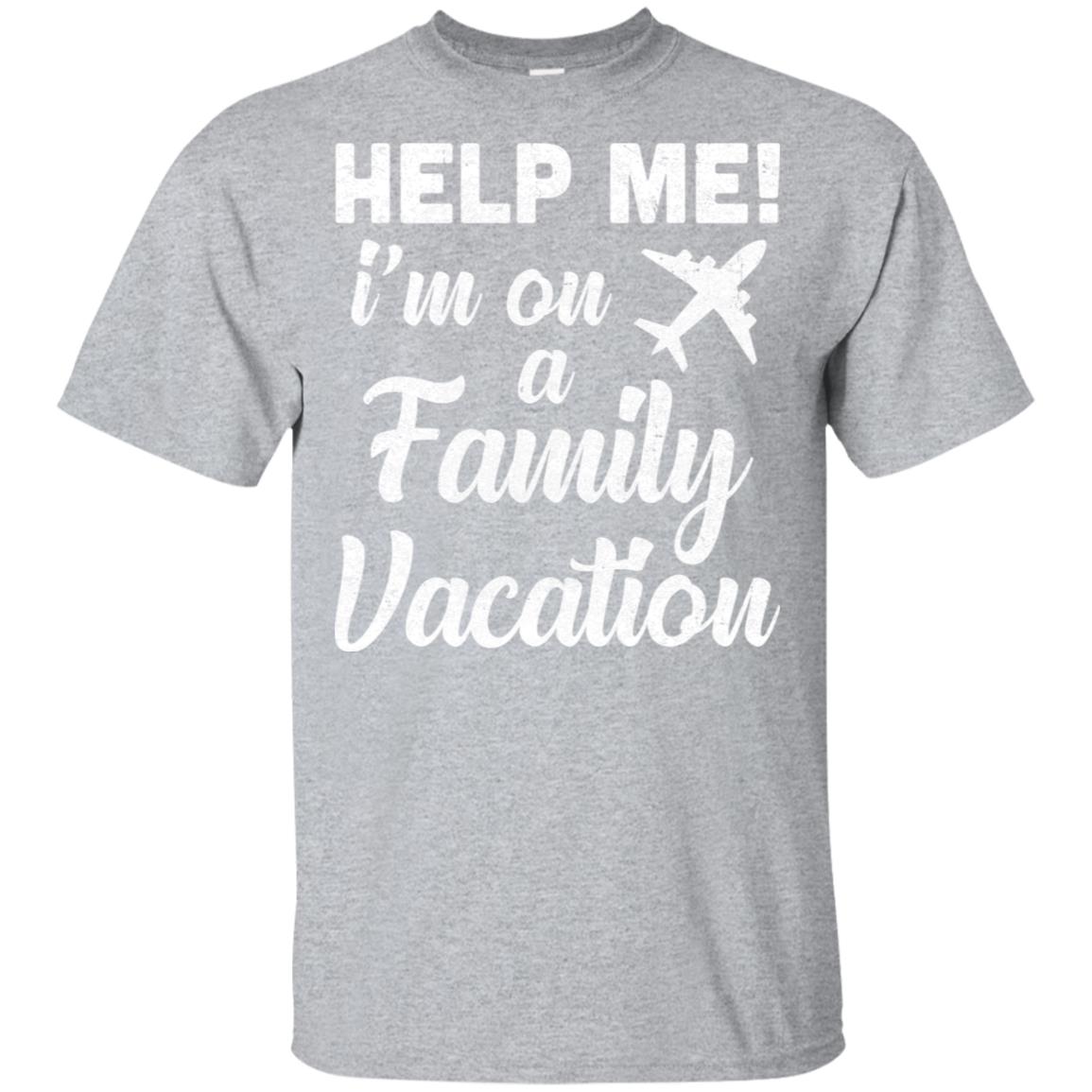 Help Me I'm On A Family Vacation Summer Travel Gift T-Shirt & Hoodie | Teecentury.com