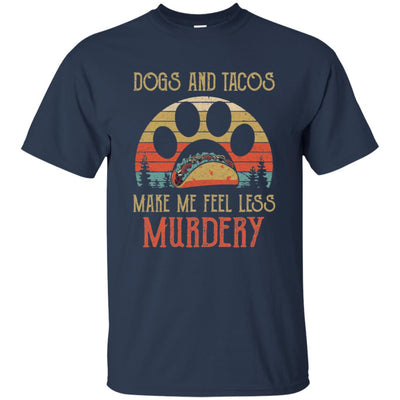 Dogs And Tacos Make Me Feel Less Murdery T-Shirt & Hoodie | Teecentury.com