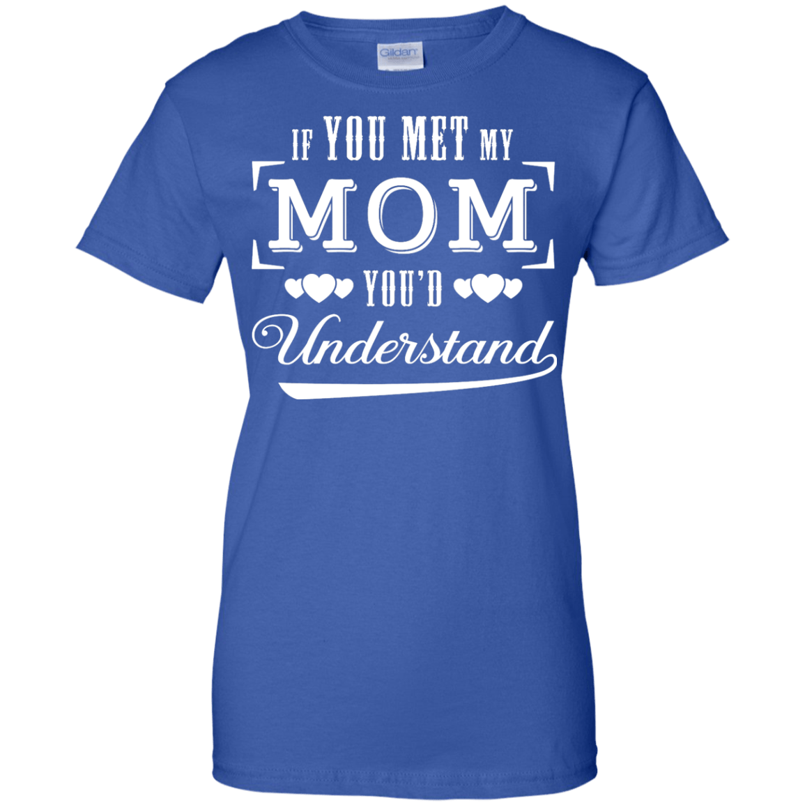 If You Meet My Mom You'd Understand T-Shirt & Hoodie | Teecentury.com