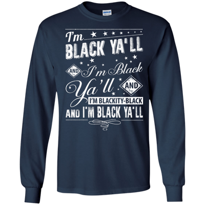 I'm black ya'll and I'm blackity-black T-Shirt & Hoodie | Teecentury.com