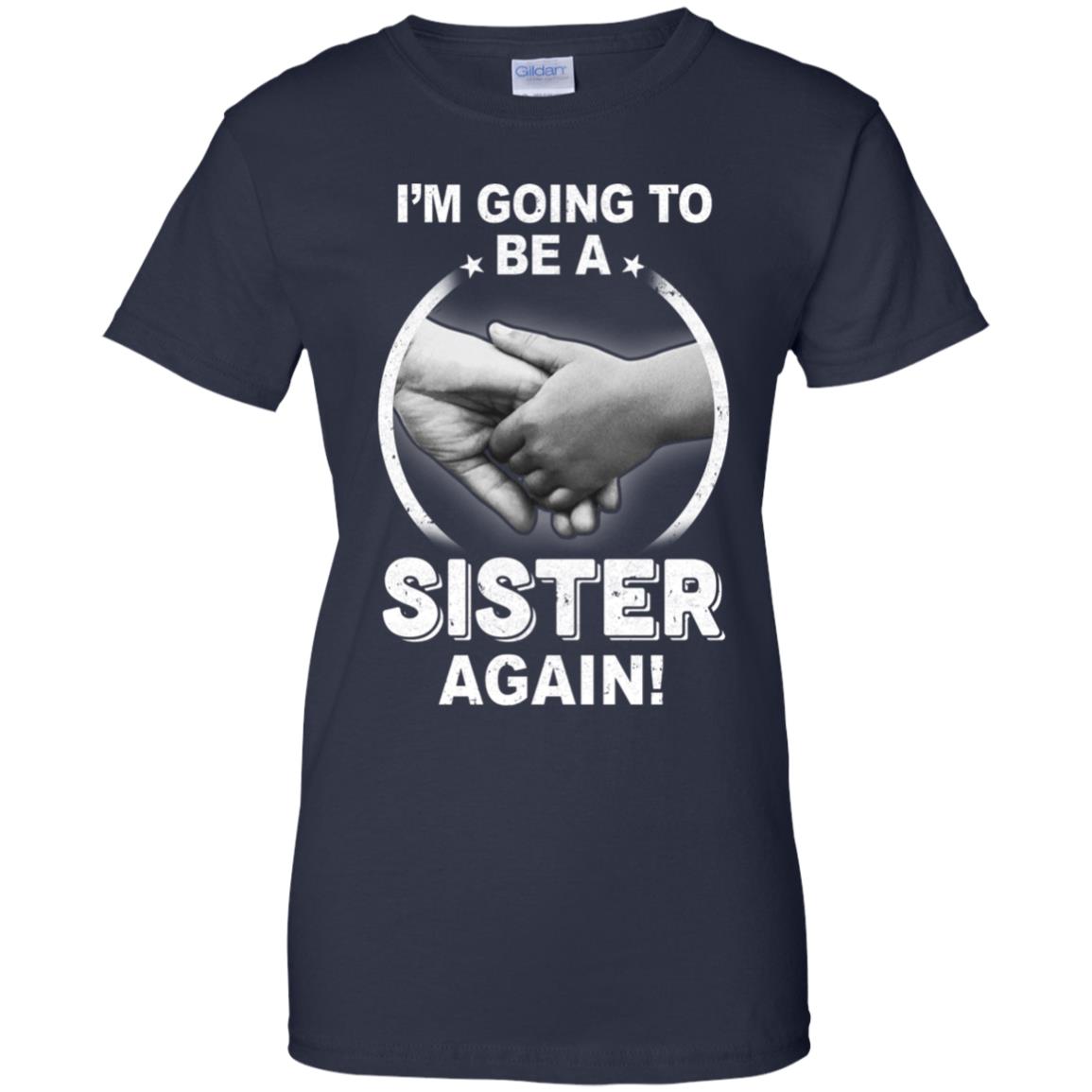 I'm Going To Be A Sister Again New Sister T-Shirt & Hoodie | Teecentury.com