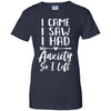 I Came I Saw I Had Anxiety So I Left T-Shirt & Tank Top | Teecentury.com