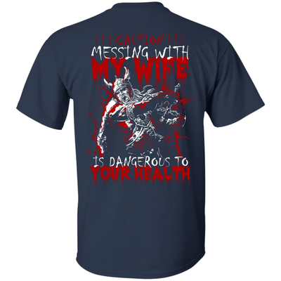 Caution Messing With My Wife Is Dangerous To Your Health T-Shirt & Hoodie | Teecentury.com