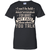 I Can't Be Held Responsible For My Face When You Talk T-Shirt & Hoodie | Teecentury.com