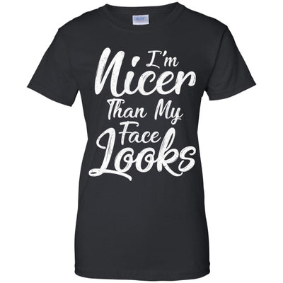 I'm Nicer Than My Face Looks Funny Saying T-Shirt & Tank Top | Teecentury.com