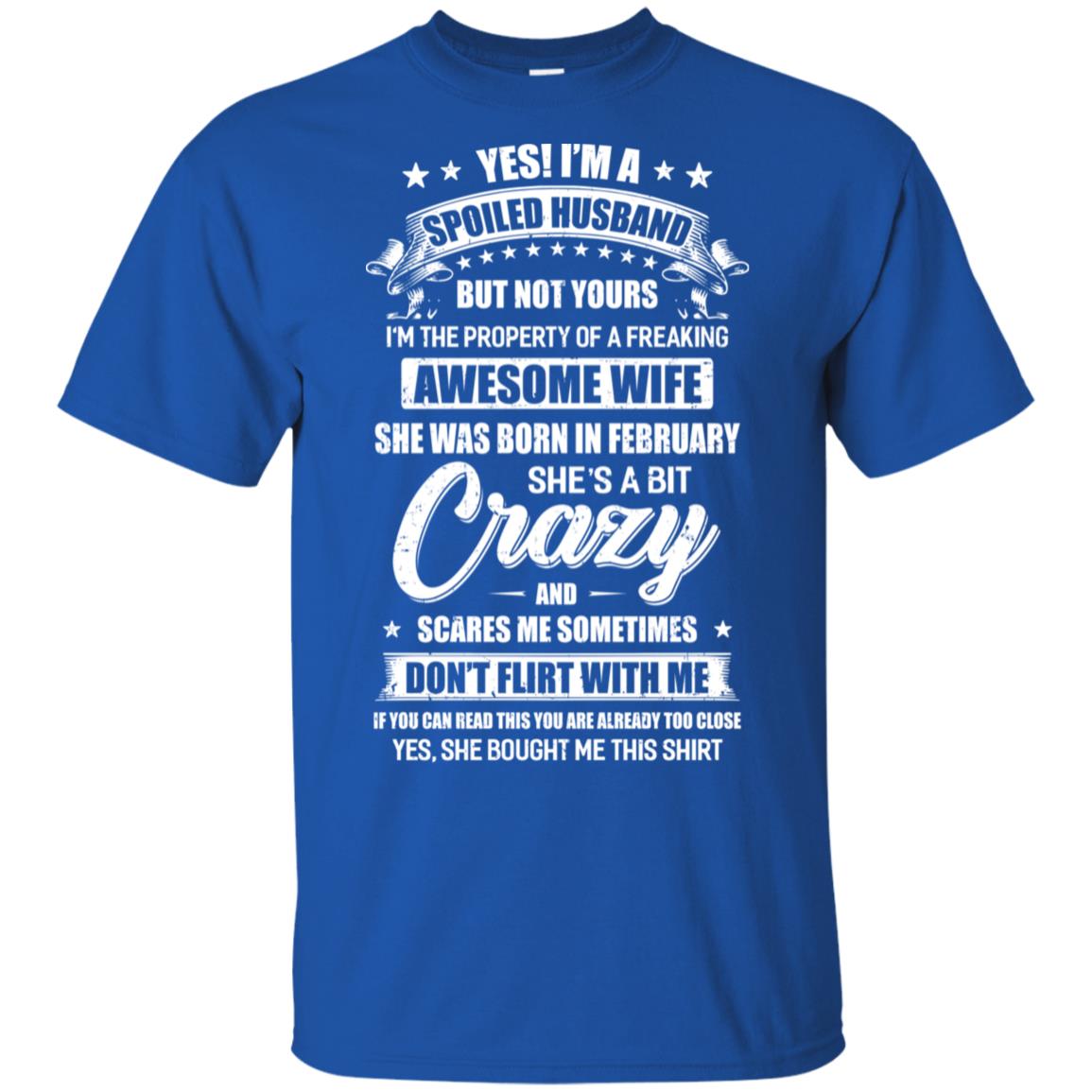 Yes I'm A Spoiled Husband Of A February Wife Funny T-Shirt & Hoodie | Teecentury.com