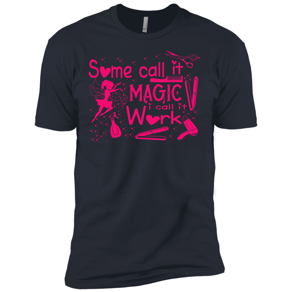 Some Call It Magic, I call It Work T-Shirt & Hoodie | Teecentury.com