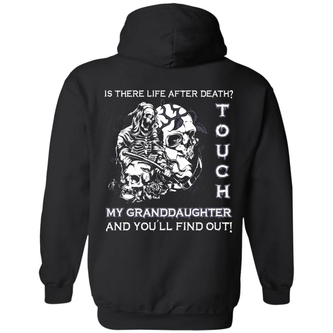 Is There Life After Death Touch My Granddaughter And You'll Find Out T-Shirt & Hoodie | Teecentury.com