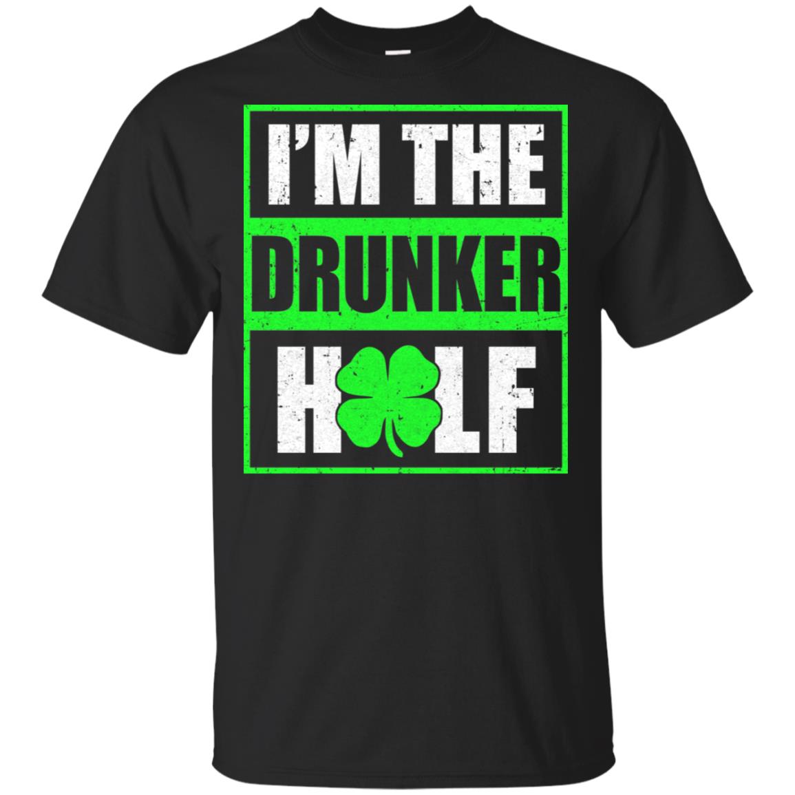 Funny I'm The Drunker Half St Patricks Day T-Shirt & Hoodie | Teecentury.com