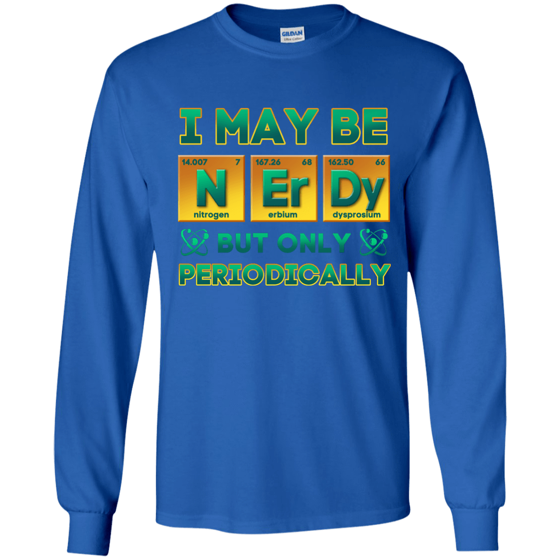 I May Be Nerdy But Only Periodically T-Shirt & Hoodie | Teecentury.com