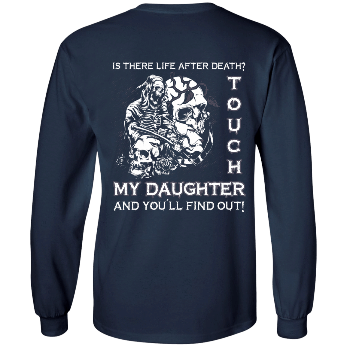Is There Life After Death Touch My Daughter And You'll Find Out T-Shirt & Hoodie | Teecentury.com
