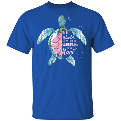 In A World Full Of Grandmas Be A Turtle Nani Mothers Day T-Shirt & Hoodie | Teecentury.com