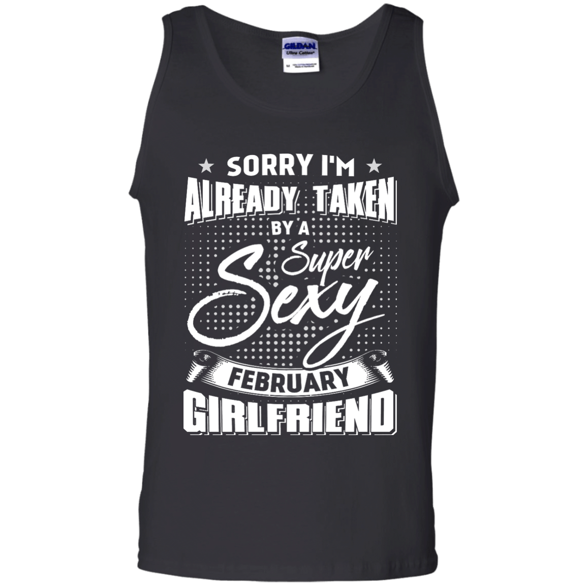 Sorry I'm Already Taken By A Super Sexy February Girlfriend T-Shirt & Hoodie | Teecentury.com