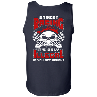 Street Racing It's Only Illegal If You Get Caught T-Shirt & Hoodie | Teecentury.com