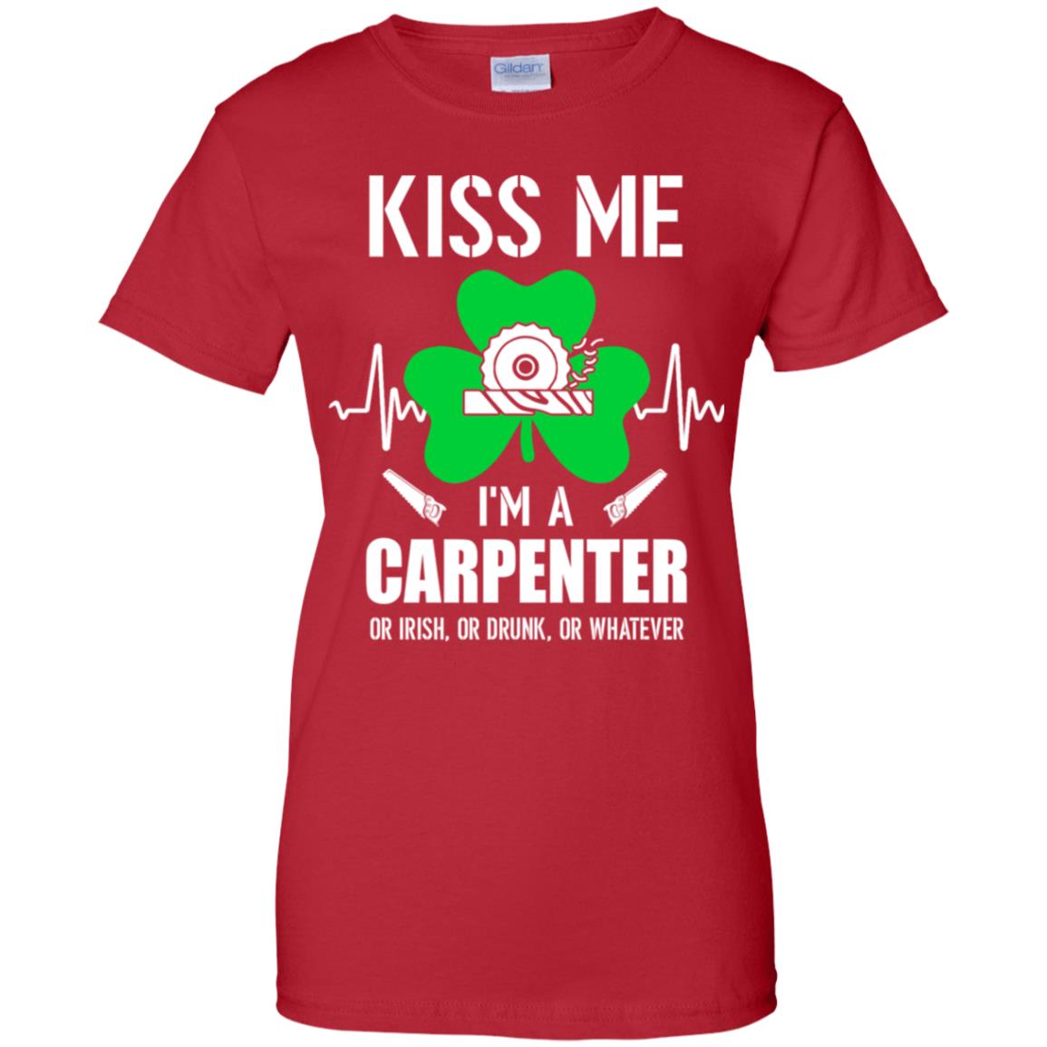 Kiss Me Im A Carpenter On Irish Or Drunk Or Whatever T-Shirt & Hoodie | Teecentury.com