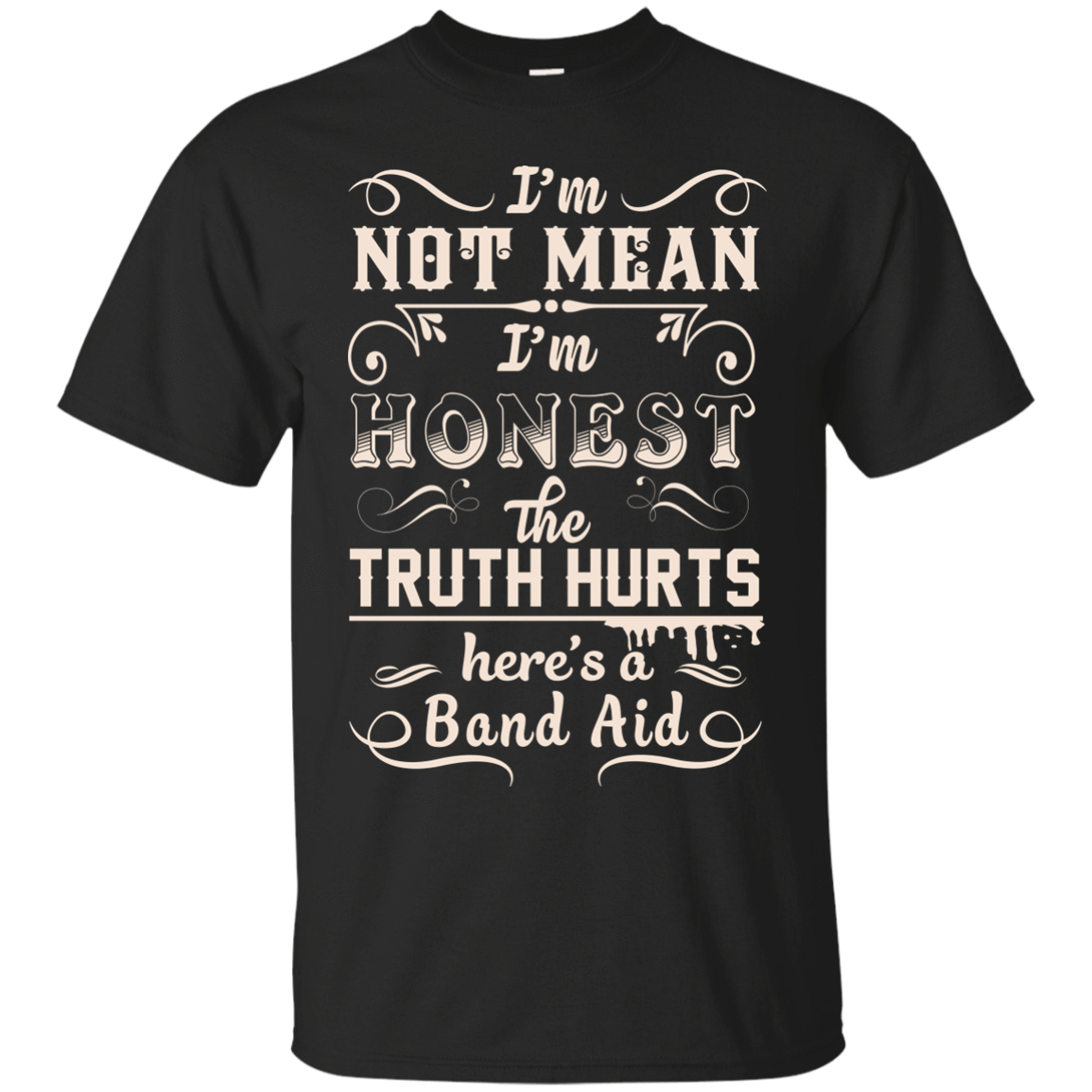 I'm Not MEAN I'm HONEST The Truth Hurts T-Shirt & Hoodie | Teecentury.com