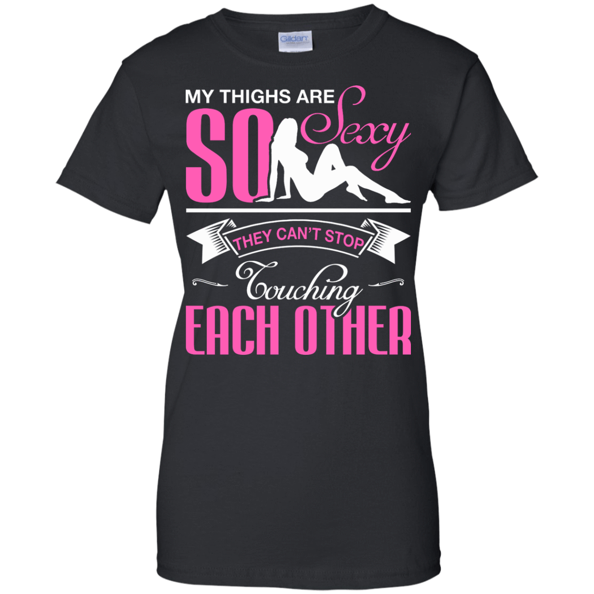 My Thighs Are So Sexy They Can't Stop Touching T-Shirt & Hoodie | Teecentury.com