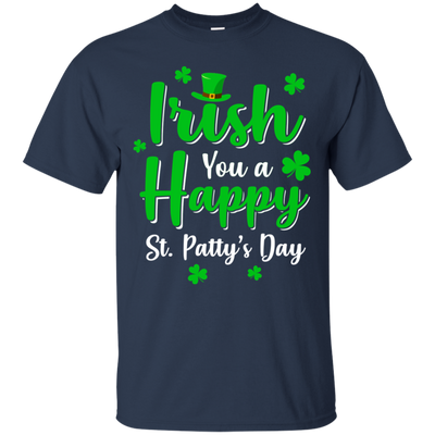 Irish You A Happy St. Patty's Day Saint Patricks Pun T-Shirt & Hoodie | Teecentury.com