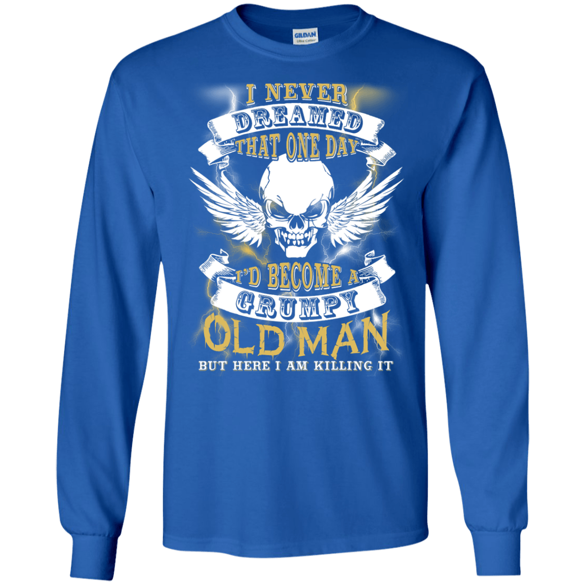 I Never Dreamed That One Day I'd Become A Grumpy Old Man T-Shirt & Hoodie | Teecentury.com