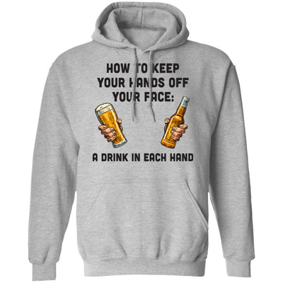 How To Keep Your Hands Off Your Face Funny Beer Quarantine T-Shirt & Hoodie | Teecentury.com