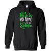 No Time To Sober St Patricks Day Funny Drinking Saying T-Shirt & Hoodie | Teecentury.com