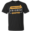 I Speak Fluent Friends Quotes T-Shirt & Hoodie | Teecentury.com