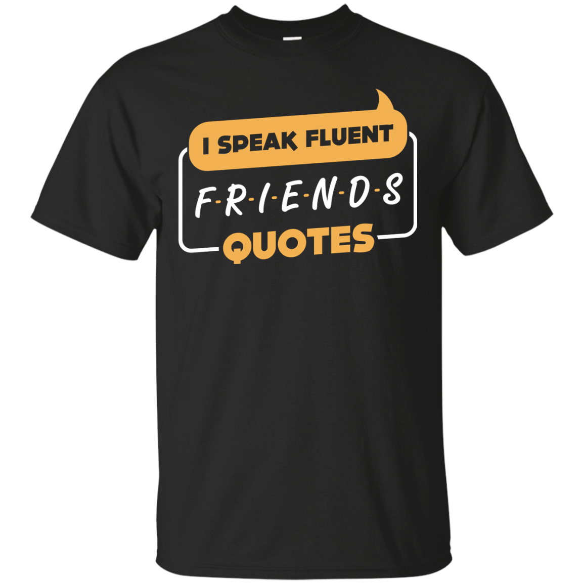 I Speak Fluent Friends Quotes T-Shirt & Hoodie | Teecentury.com