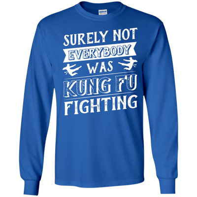 Surely Not Everybody Was Kung Fu Fighting T-Shirt & Hoodie | Teecentury.com