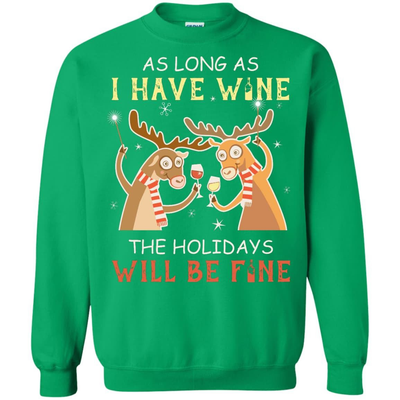 As Long As I Have Wine The Holidays Will Be Fine T-Shirt & Hoodie | Teecentury.com