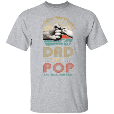 Vintage I Have Two Title Dad And Pop Funny Fathers Day T-Shirt & Hoodie | Teecentury.com