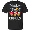 Teacher Of Smart Cookies T-Shirt & Sweatshirt | Teecentury.com