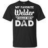 My Favorite Welder Calls Me Dad Fathers Day Gifts T-Shirt & Hoodie | Teecentury.com