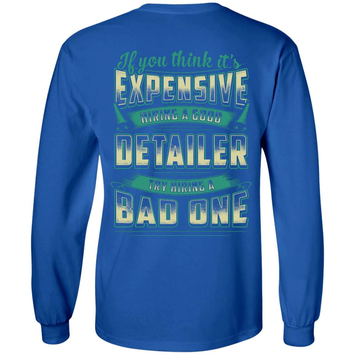 If You Think It's Expensive Hiring A Good Detailer T-Shirt & Hoodie | Teecentury.com