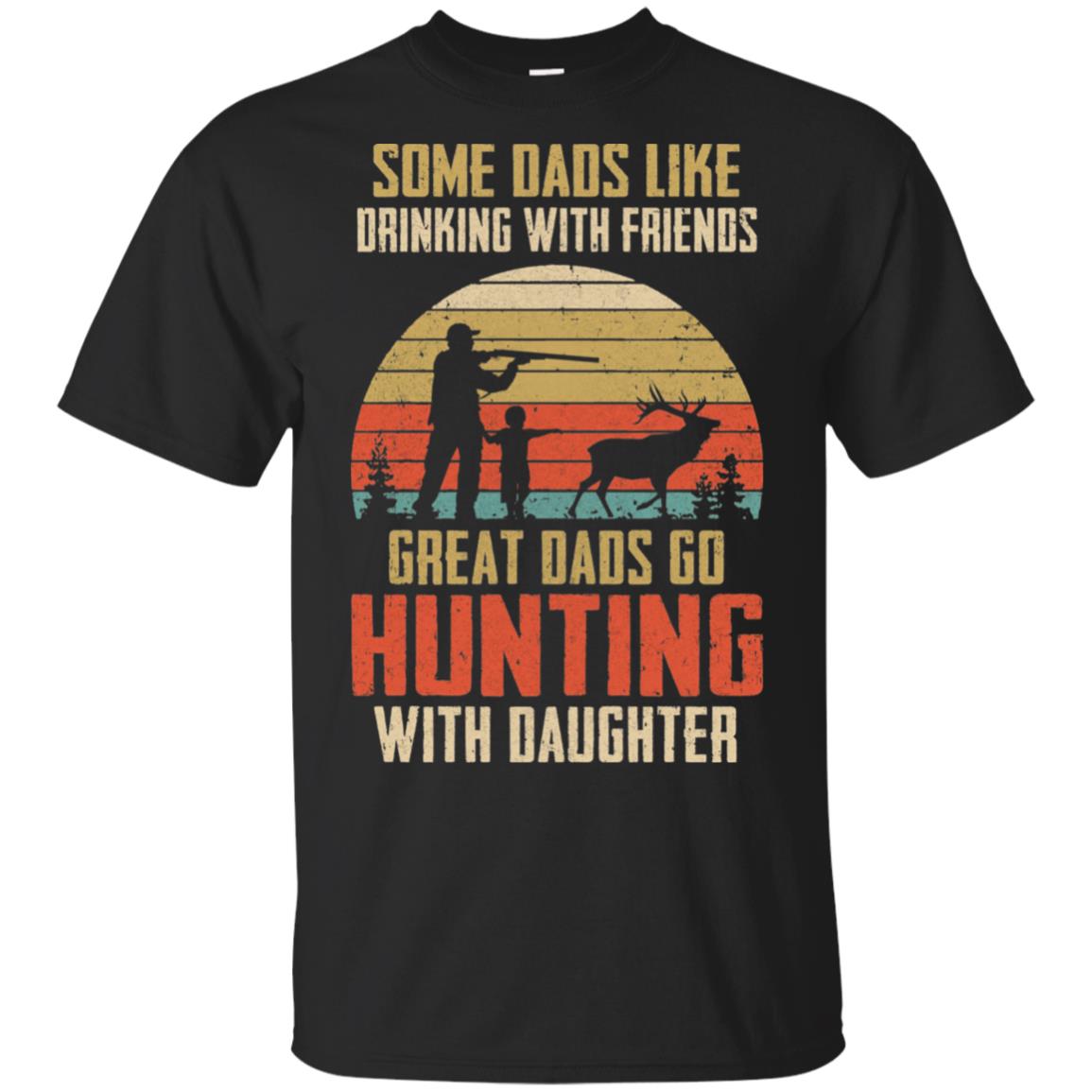 Dads Like Drinking Great Dads Go Hunting With Daughter T-Shirt & Hoodie | Teecentury.com