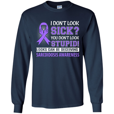 I Don't Look Sick Sarcoidosis Awareness T-Shirt & Hoodie | Teecentury.com