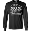 If You Meet My Mom You'd Understand T-Shirt & Hoodie | Teecentury.com