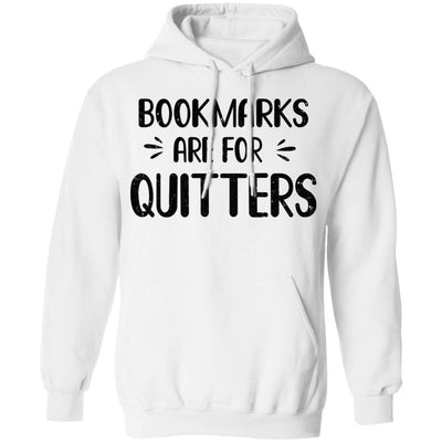 Bookmarks Are For Quitters Book Lover Funny Reading T-Shirt & Hoodie | Teecentury.com