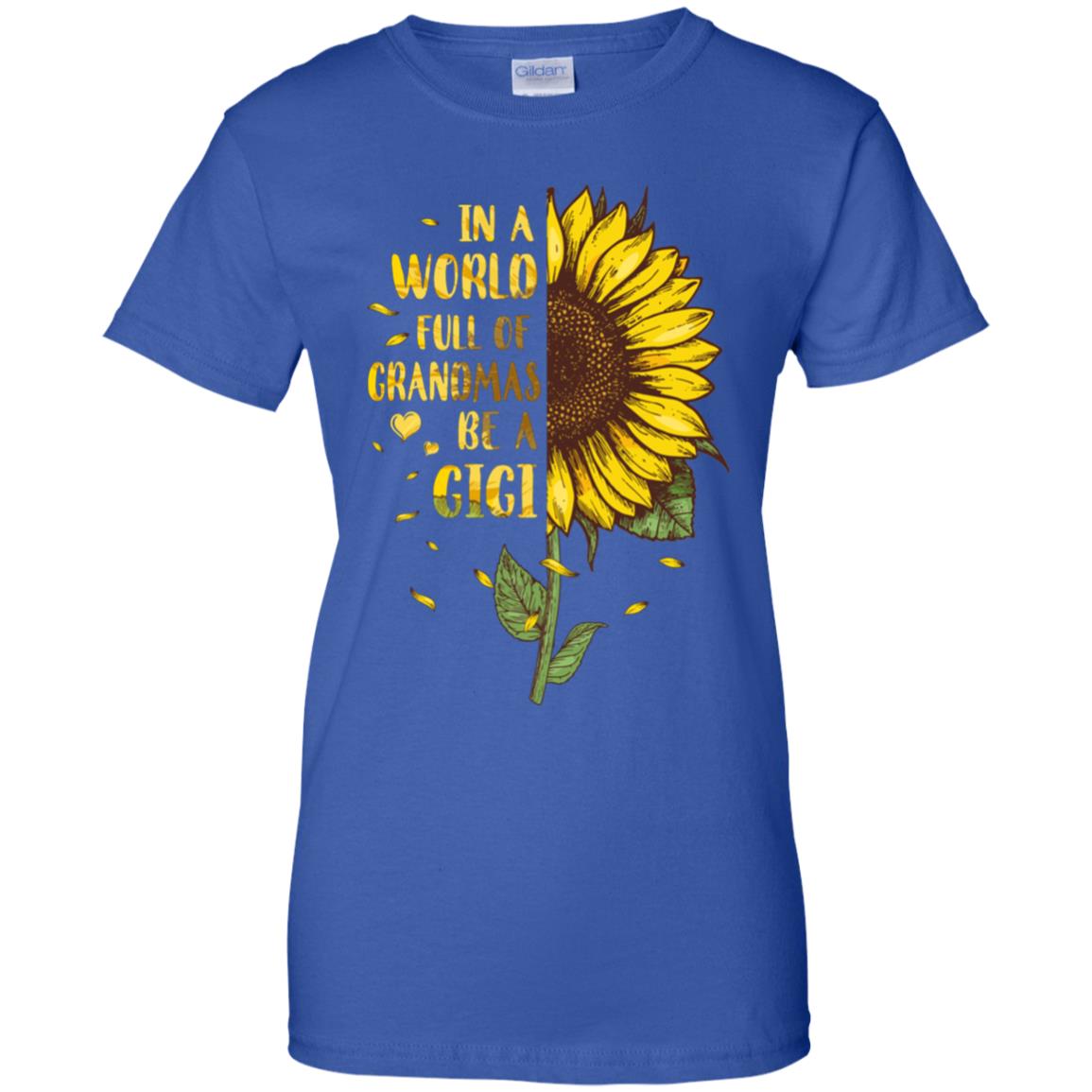 In A World Full Of Grandmas Be A Gigi Mothers Day Gift T-Shirt & Hoodie | Teecentury.com