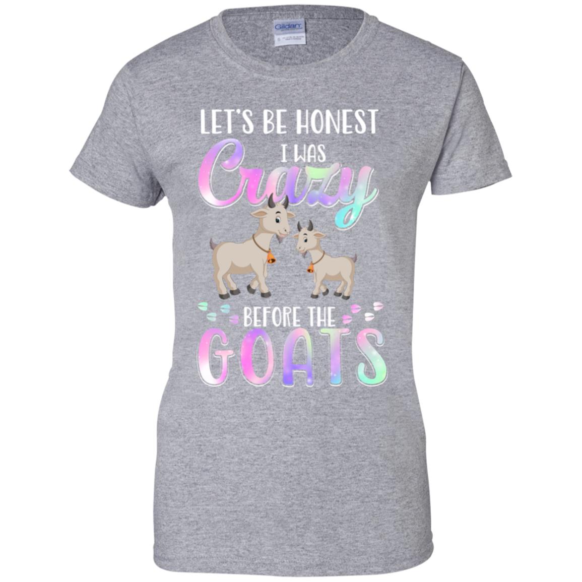 Let's Be Honest I Was Crazy Before The Goats T-Shirt & Tank Top | Teecentury.com