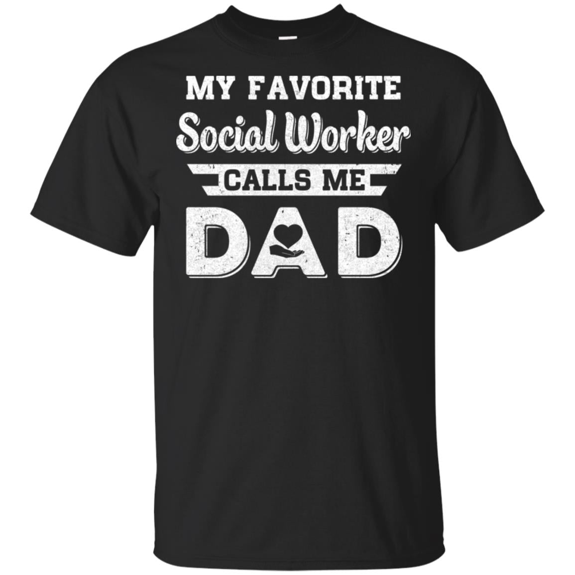 My Favorite Social Worker Calls Me Dad Fathers Day Gifts T-Shirt & Hoodie | Teecentury.com
