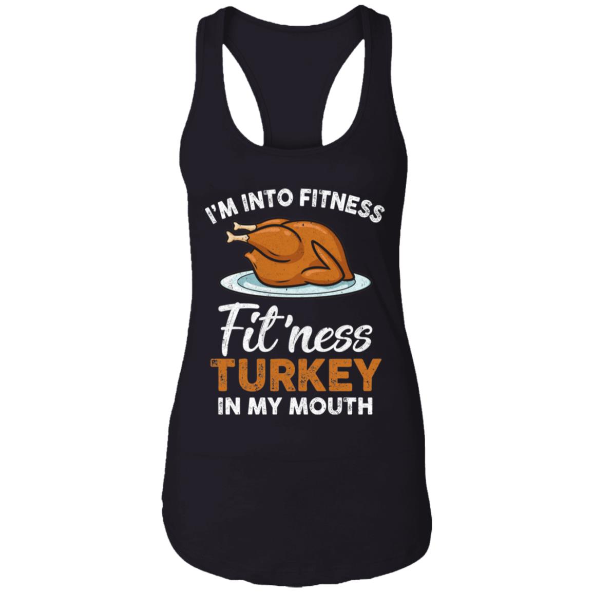 Thanksgiving I'm Into Fitness Fit'ness Turkey In My Mouth T-Shirt & Tank Top | Teecentury.com