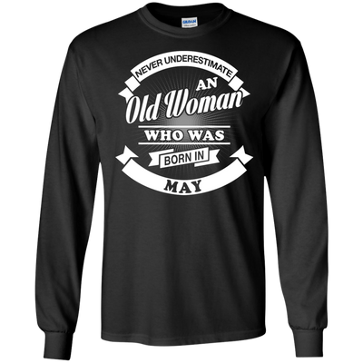 Never Underestimate An Old Woman Who Was Born In May T-Shirt & Hoodie | Teecentury.com