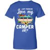 I Just Freaking Love My Camper Ok Funny Camping Loves Gift T-Shirt & Tank Top | Teecentury.com