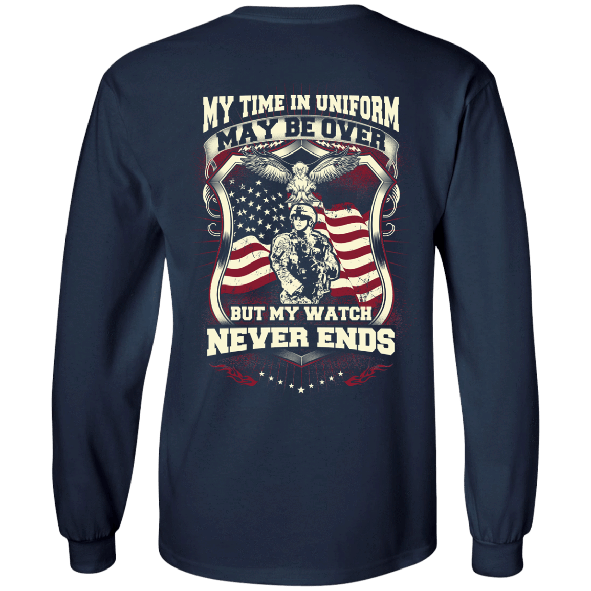 My Time In Uniform May Be Over But My Watch Never Ends T-Shirt & Hoodie | Teecentury.com
