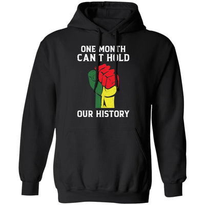 Black History Pride Gifts One Month Can't Hold Our History T-Shirt & Hoodie | Teecentury.com