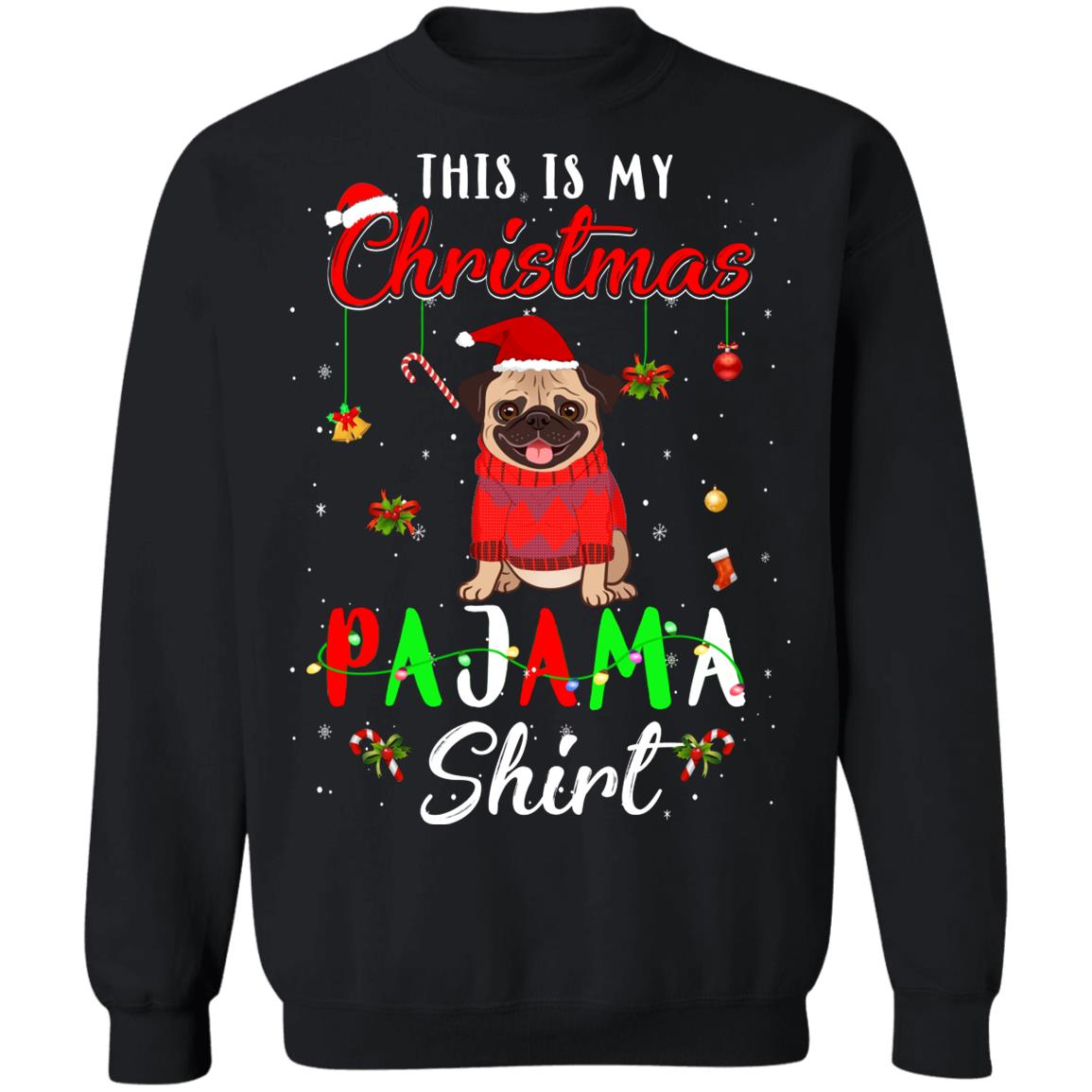 This Is My Christmas Pajama Pug Christmas Gifts T-Shirt & Sweatshirt | Teecentury.com