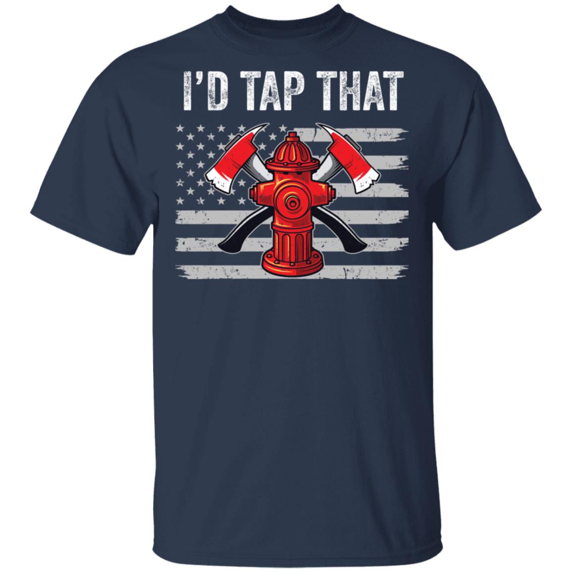 I'd Tap That Firefighter Hydrant US Flag Dad Gift T-Shirt & Hoodie | Teecentury.com