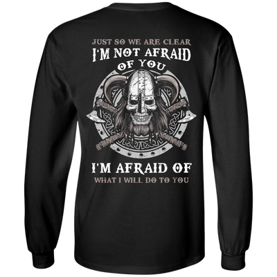 Viking I Am Not Afraid Of You I Am Afraid Of What I Will Do To You T-Shirt & Hoodie | Teecentury.com
